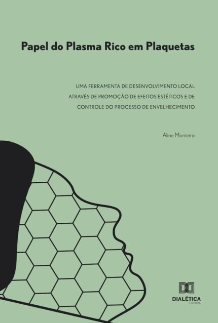 Papel do Plasma Rico em Plaquetas: uma ferramenta de desenvolvimento local através de promoção de efeitos estéticos e de controle do processo de envelhecimento