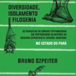 Diversidade, isolamento e filogenia de parasitas do gênero Trypanosoma em vertebrados silvestres da Reserva Extrativista Tapajós-Arapiuns no estado do Pará