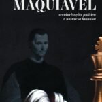 Maquiavel: secularização, política e natureza humana