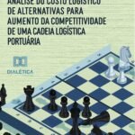Análise do custo logístico de alternativas para aumento da competitividade de uma cadeia logística portuária