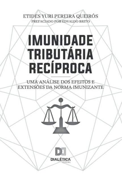 Imunidade Tributária Recíproca: uma análise dos efeitos e extensões da norma imunizante
