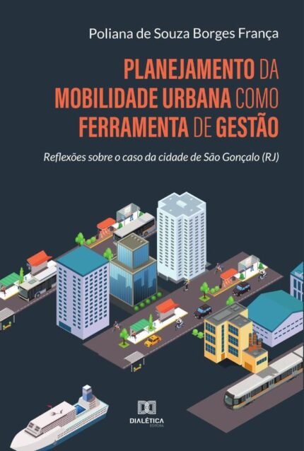Planejamento da mobilidade urbana como ferramenta de gestão: reflexões sobre o caso da cidade de São Gonçalo (RJ)