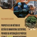 Proposta de um método de gestão de manufatura sustentável por meio da integração de práticas Lean e Green Manufacturing