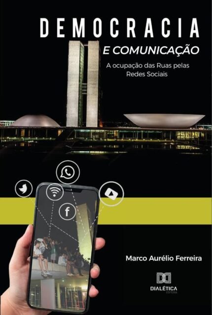Democracia e Comunicação: a ocupação das ruas pelas redes sociais