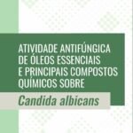 Atividade antifúngica de óleos essenciais e principais compostos químicos sobre Candida albicans