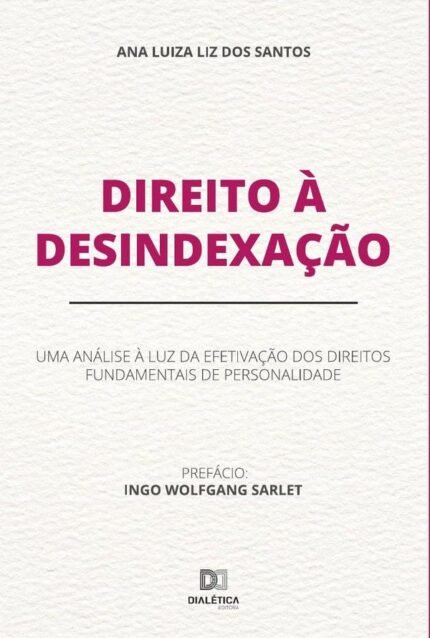 Direito à Desindexação: uma análise à luz da efetivação dos direitos fundamentais de personalidade