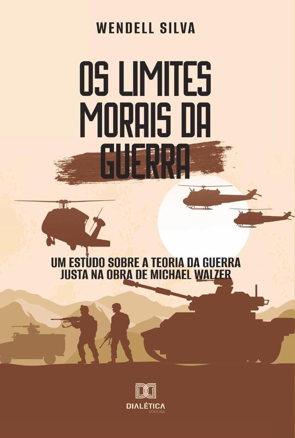 689130_IMAGEN_TAPA_G_001 Os limites morais da Guerra: um estudo sobre a Teoria da Guerra Justa na obra de Michael Walzer - Imagen 1
