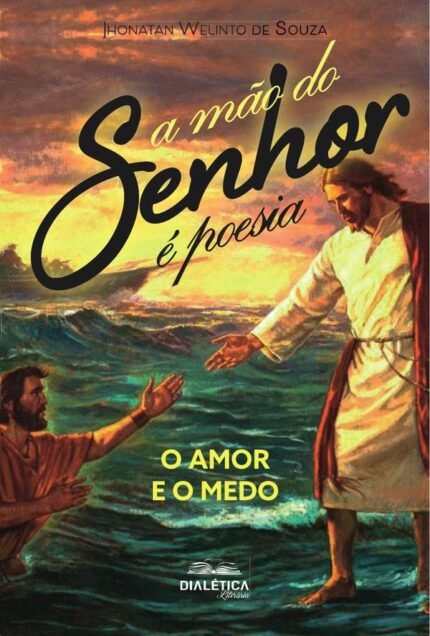 A mão do Senhor é poesia: o amor e o medo