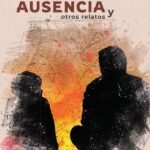 Tratado de la ausencia: Y otros relatos