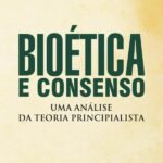 Bioética e Consenso: Uma Análise da Teoria Principialista