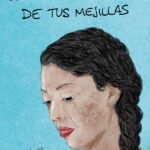 Las constelaciones de tus mejillas