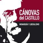 Cánovas del Castillo: Monarquía y Liberalismo