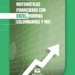 Matemáticas financieras con Excel, normas colombianas y NIIF