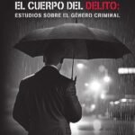 El cuerpo del delito: estudios sobre el género criminal