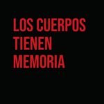 Los cuerpos tienen memoria
