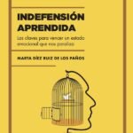 Indefensión aprendida: Las claves para vencer un estado emocional que nos paraliza