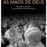 As Mãos de Deus: Matrimónio e Família nos ensinamentos de São Josemaria