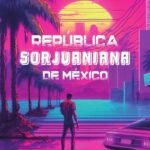 República Sorjuaniana de México. La quinta transfomación.
