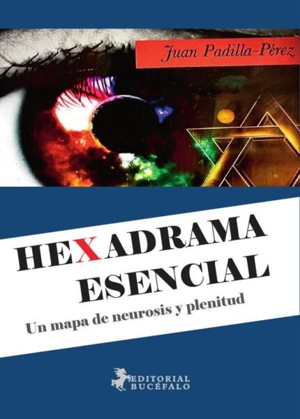 Hexadrama esencial: Un mapa de neurosis y plenitud