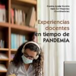 Experiencias docentes en tiempo de Pandemia: Esta publicación responde a la coyuntura de uno de los momentos más difíciles para la educación, la pandemia que azota al mundo desde 2020. Estructurado en dos partes, los autores de este texto reflex