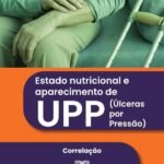 Estado Nutricional E Aparecimento De Upp (Úlceras Por Pressão): Correlação