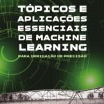Tópicos E Aplicações Essenciais De Machine Learning Para Irrigação De Precisão