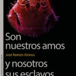 Son nuestros amos y nosotros sus esclavos: Cómo los parásitos manipulan el comportamiento