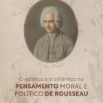 O Estático E O Dinâmico No Pensamento Moral E Político De Rousseau