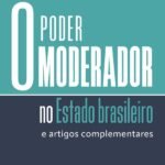 O Poder Moderador No Estado Brasileiro: E Artigos Complementares