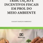 Tributação E Incentivos Fiscais Em Prol Do Meio Ambiente
