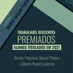 Trabalhos Discentes Premiados: Alunos Titulados Em 2021: Direito Tributário, Direito Público E Direito Penal Econômico