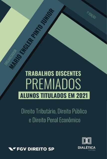 Trabalhos Discentes Premiados: Alunos Titulados Em 2021: Direito Tributário, Direito Público E Direito Penal Econômico
