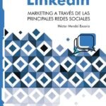 Marketing en LinkedIn. Marketing a través de las principales Redes Sociales