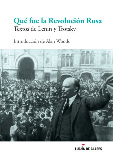Qué fue la revolución rusa: Textos de Lenin y Trotsky