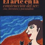 El arte en la construcción del Ser: cine literatura y psicoanálisis