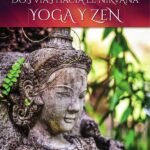 Dos vías hacia el Nirvana: Yoga y Zen