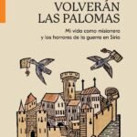 Volverán las palomas: Mi vida como misionera y los horrores de la guerra en Siria