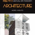 Revit Architecture: Manual del Software de diseño
