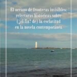El océano de fronteras invisibles: relecturas históricas sobre (¿el fin? de) la esclavitud en la novela contemporánea