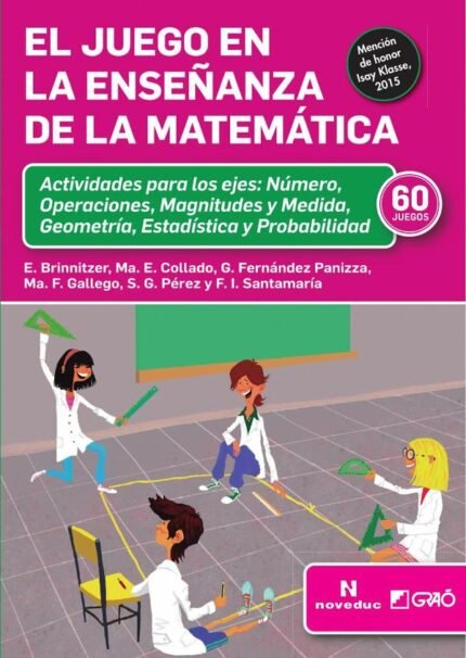 El juego en la enseñanza de la matemática: Actividades para los ejes: Número, Operaciones, Magnitudes y Medida, Geometría, Estadística y Probabilidad (60 JUEGOS)