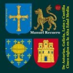 De Asturias, Galicia, León y Castilla. Cinco siglos en la Alta Edad Media,