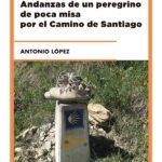 Andanzas de un peregrino de poca misa por el Camino de Santiago