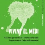 Vivint el medi: Recursos per conèixer i interaccionar amb l''entorn des de l''educació ambiental