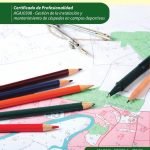 Interpretación de mapas y planos topográficos y dibujo de planos sencillos. AGAJ0308 - Gestión de la instalación y mantenimiento de céspedes en campos deportivos