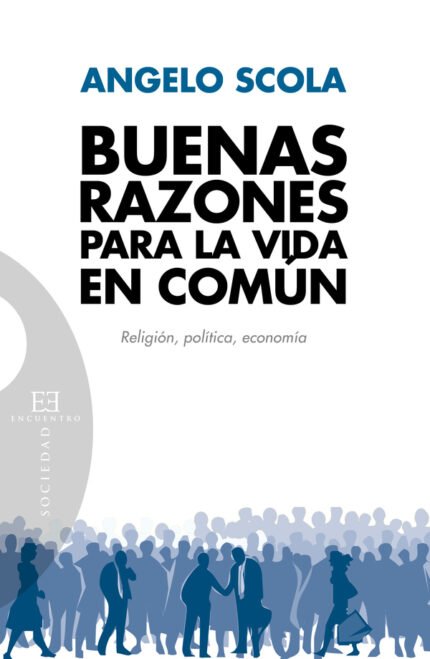 Buenas razones para la vida en común: Religión, política, economía