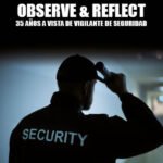 Observe&Reflect: 35 años a vista de vigilante de seguridad