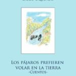 Los pájaros prefieren volar en la tierra - Cuentos