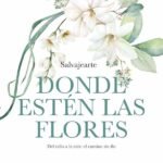 Donde estén las flores: Del tallo a la raíz: el camino sin fin