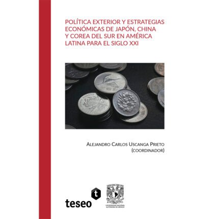 Política exterior y estrategias económicas de Japón, China y Corea del Sur en América Latina para el siglo XXI