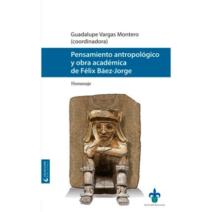 Pensamiento antropológico. Y obra académica de Félix Báez-Jorge. Homenaje